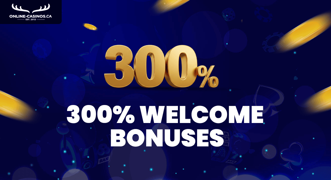 300 percent welcome bonuses for canada