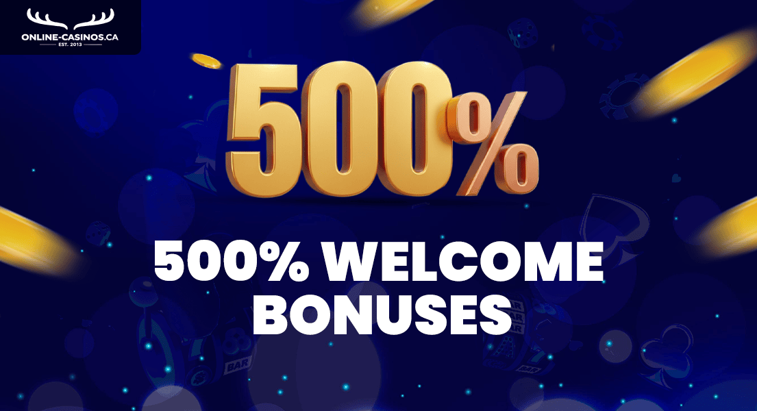 500 percent welcome bonuses for canada