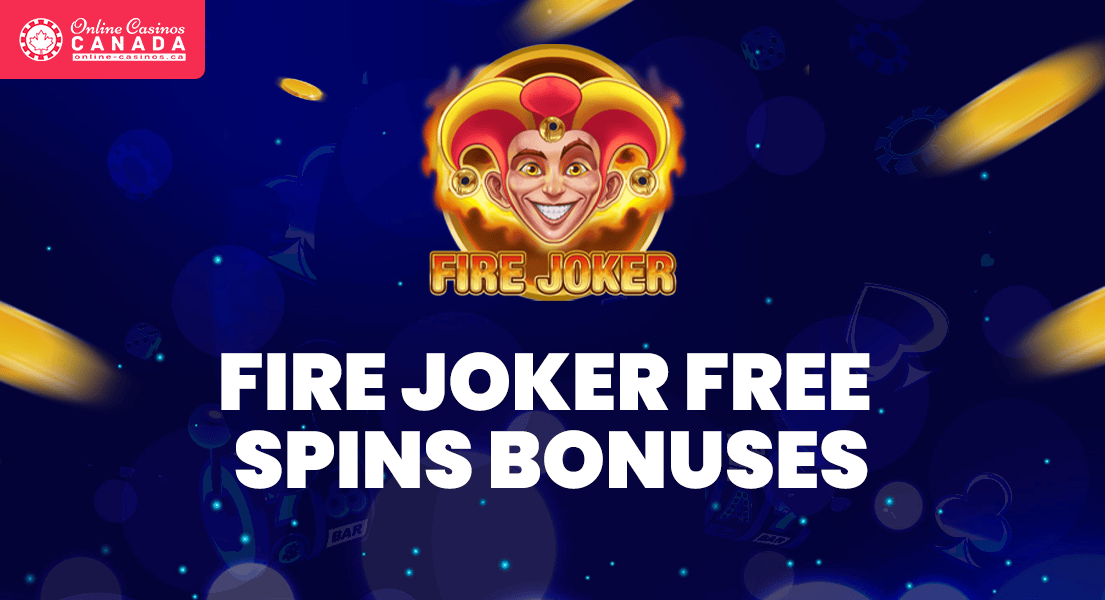 fire joker slot no deposit free spins bonuses