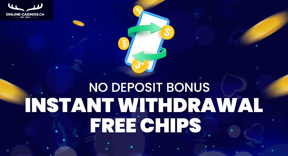 instant withdrawal free chips no deposit bonus