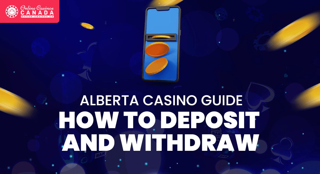 how to deposit and withdraw at alberta casinos