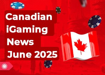 igaming news for canada june 2025
