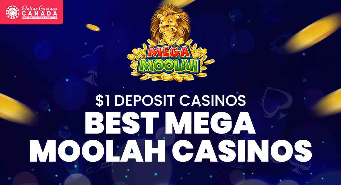 mega moolah 1 dollar minimum deposit casinos canada