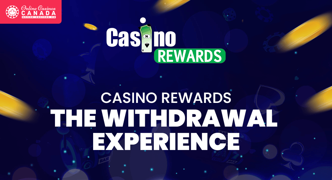 casino rewards player withdrawal experience