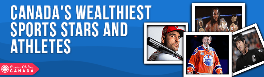 The Wealthiest Sports Stars in Canada