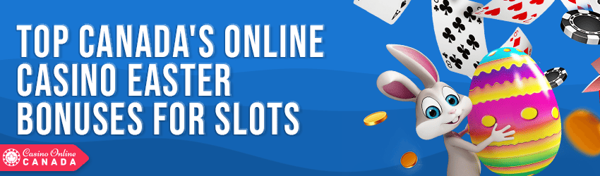 Canadian Top Online Casino Easter Bonuses